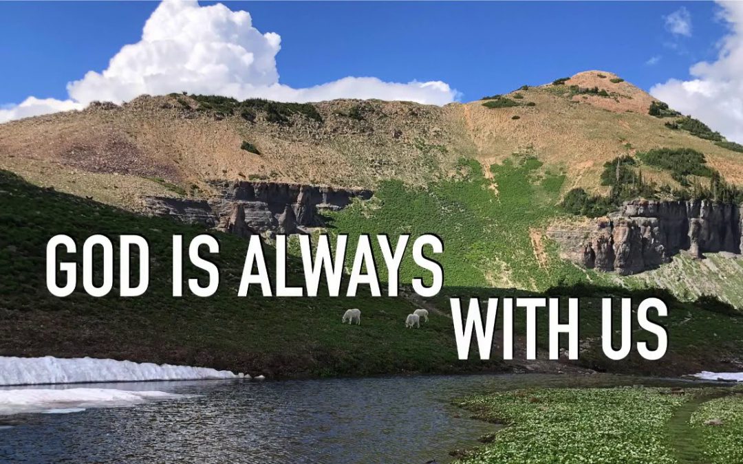 God Is Always With Us