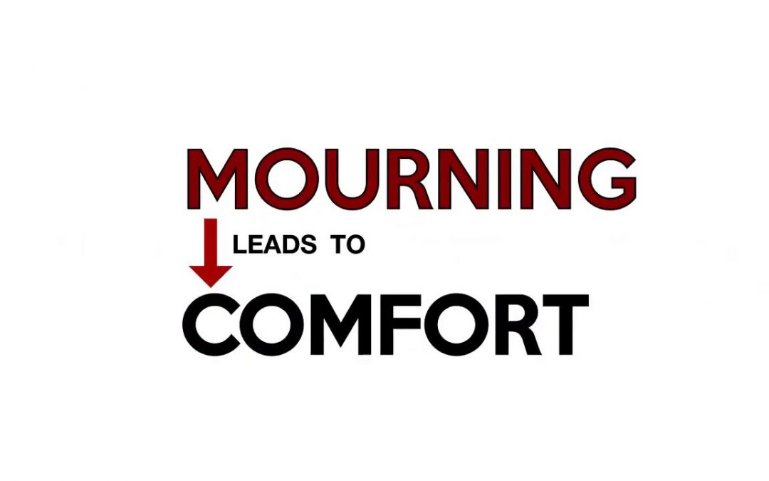 Mourning Leads to Comfort